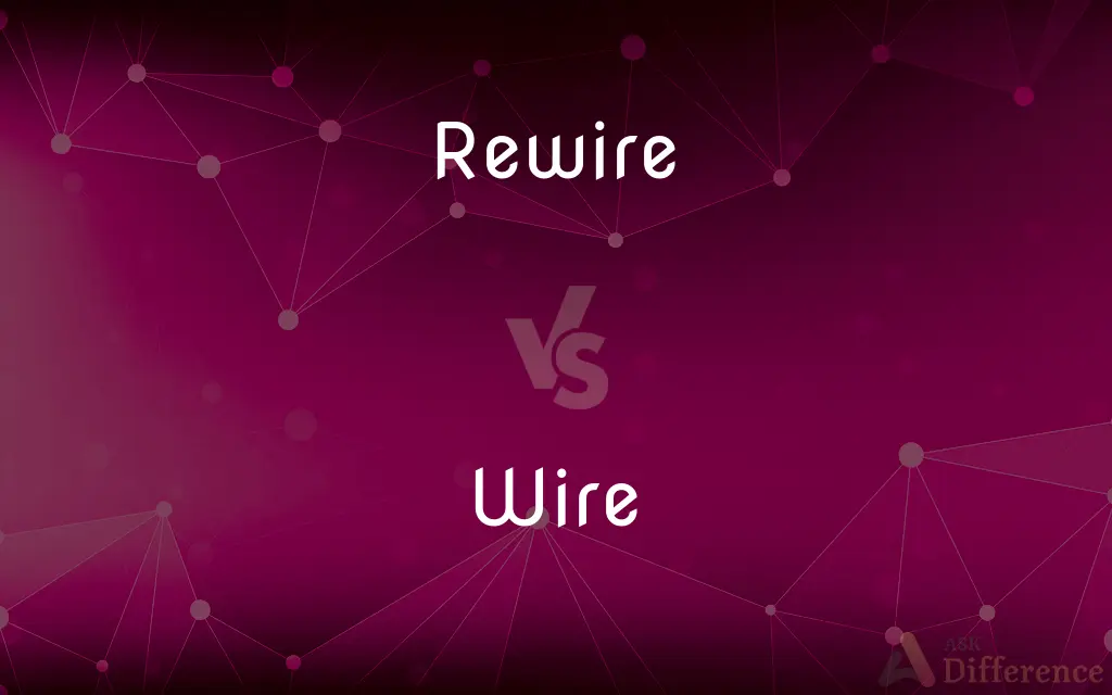 Rewire vs. Wire — What's the Difference?
