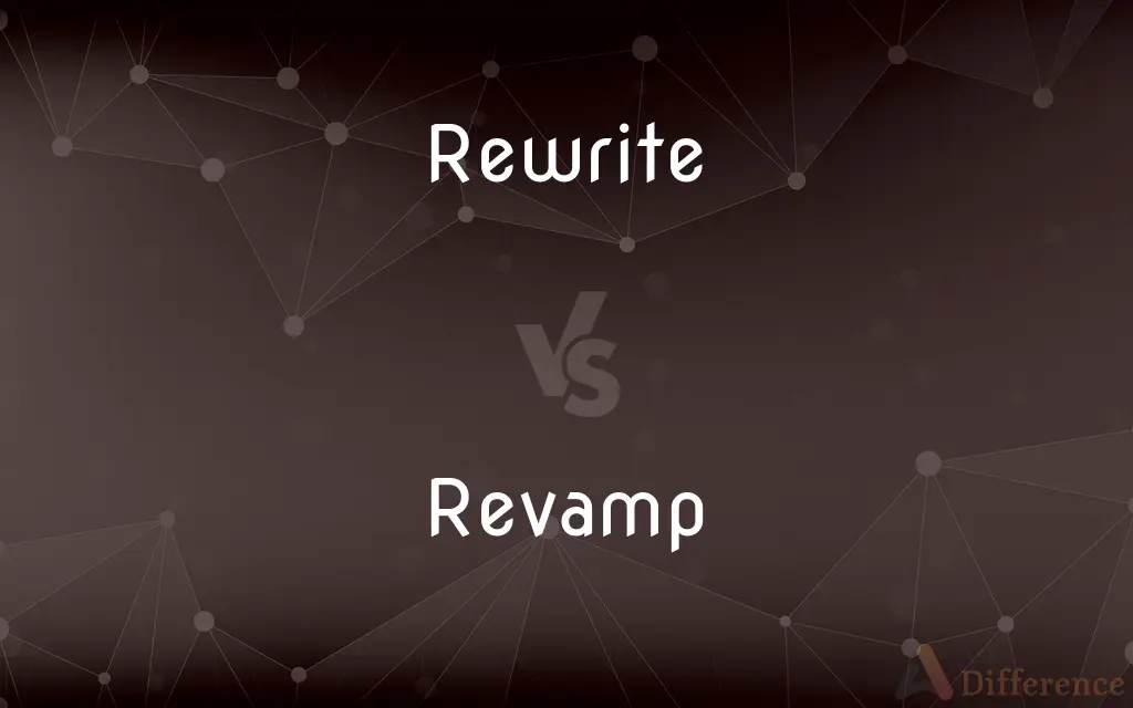 Rewrite vs. Revamp — What's the Difference?