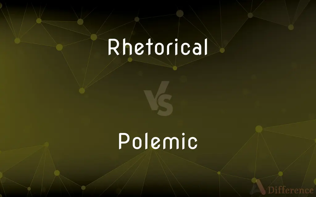 Rhetorical vs. Polemic — What's the Difference?