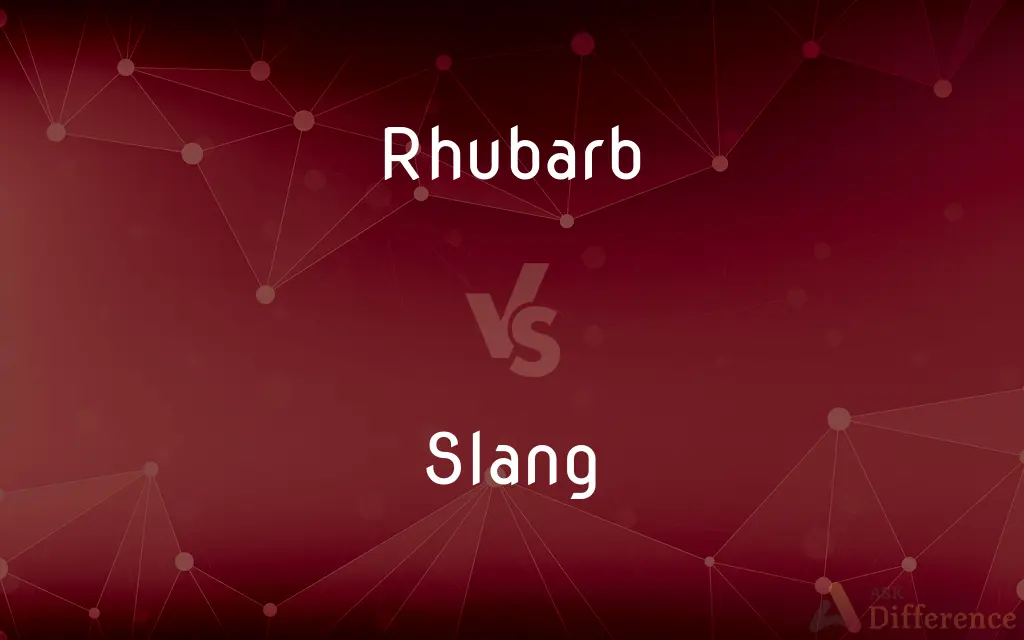 Rhubarb vs. Slang — What's the Difference?