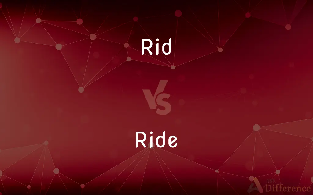 Rid vs. Ride — What's the Difference?