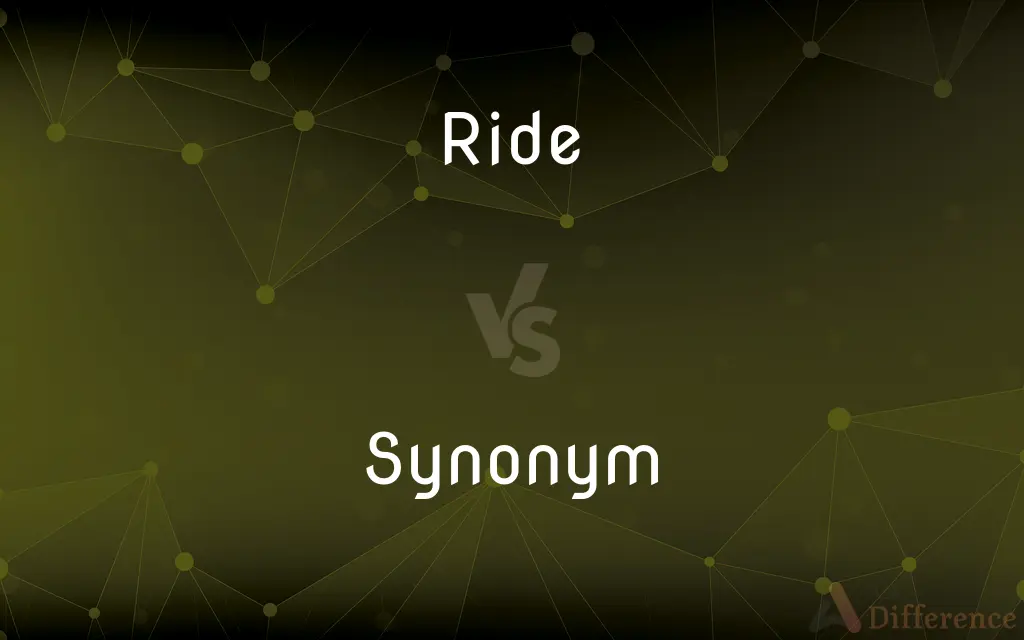 Ride vs. Synonym — What's the Difference?