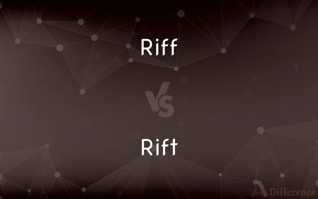 Riff vs. Rift — What's the Difference?