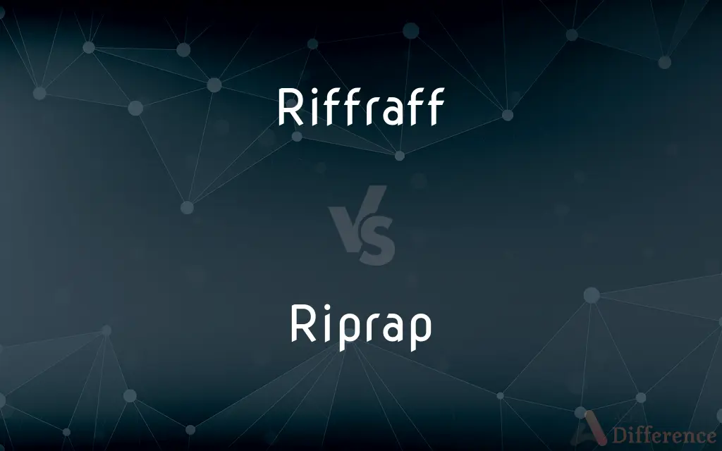 Riffraff vs. Riprap — What's the Difference?