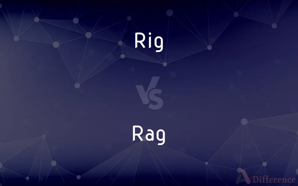 Rig vs. Rag — What's the Difference?