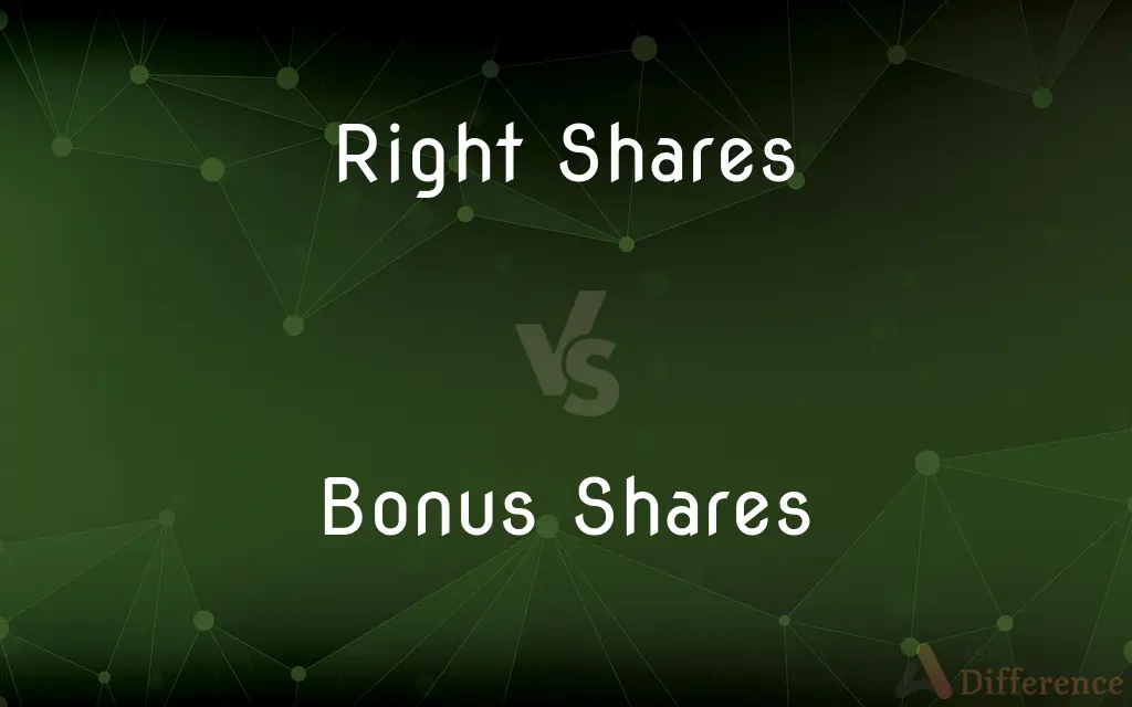 Right Shares vs. Bonus Shares — What's the Difference?
