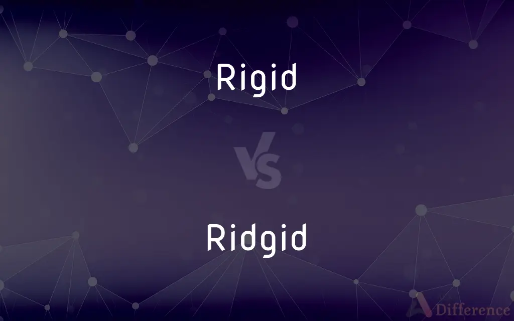 Rigid vs. Ridgid — Which is Correct Spelling?