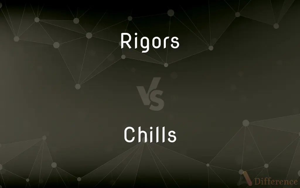 Rigors vs. Chills — What's the Difference?