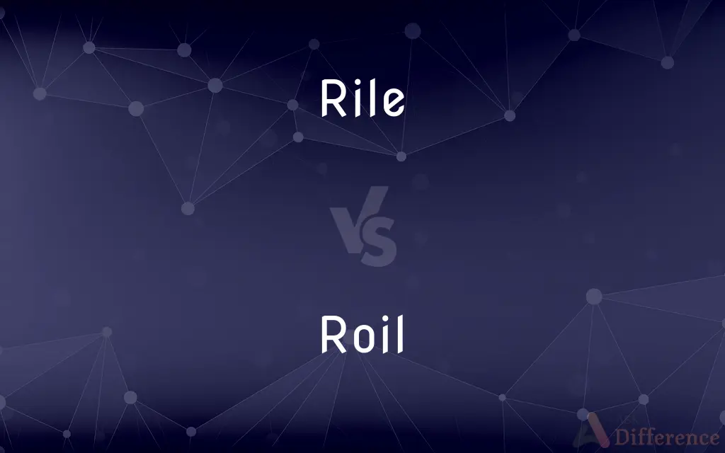 Rile vs. Roil — What's the Difference?