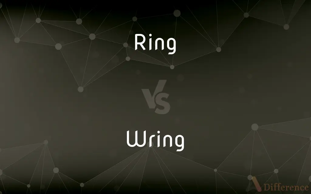 Ring vs. Wring — What's the Difference?