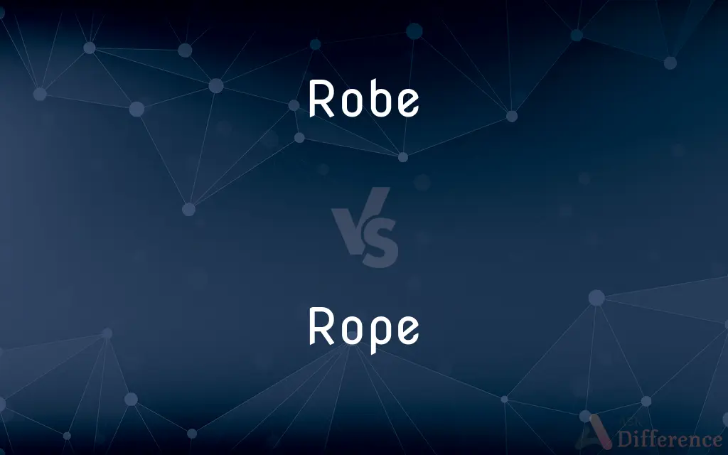 Robe vs. Rope — What's the Difference?