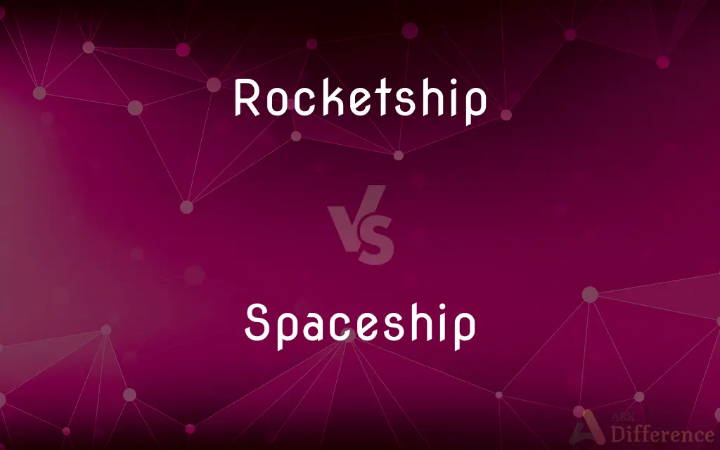 Rocketship vs. Spaceship — What's the Difference?