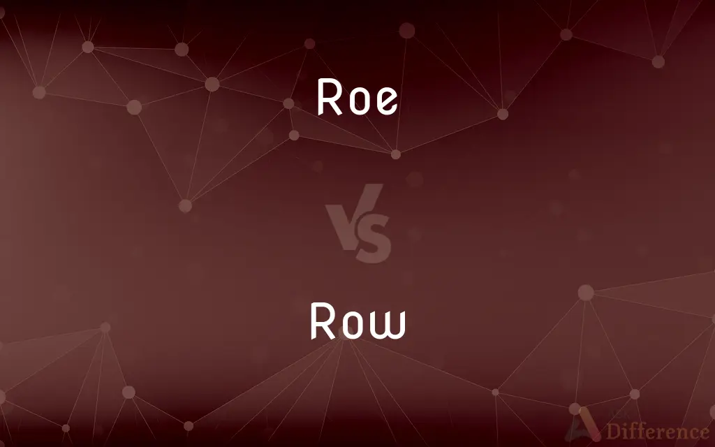 Roe vs. Row — What's the Difference?