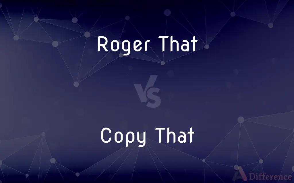 Roger That vs. Copy That — What's the Difference?