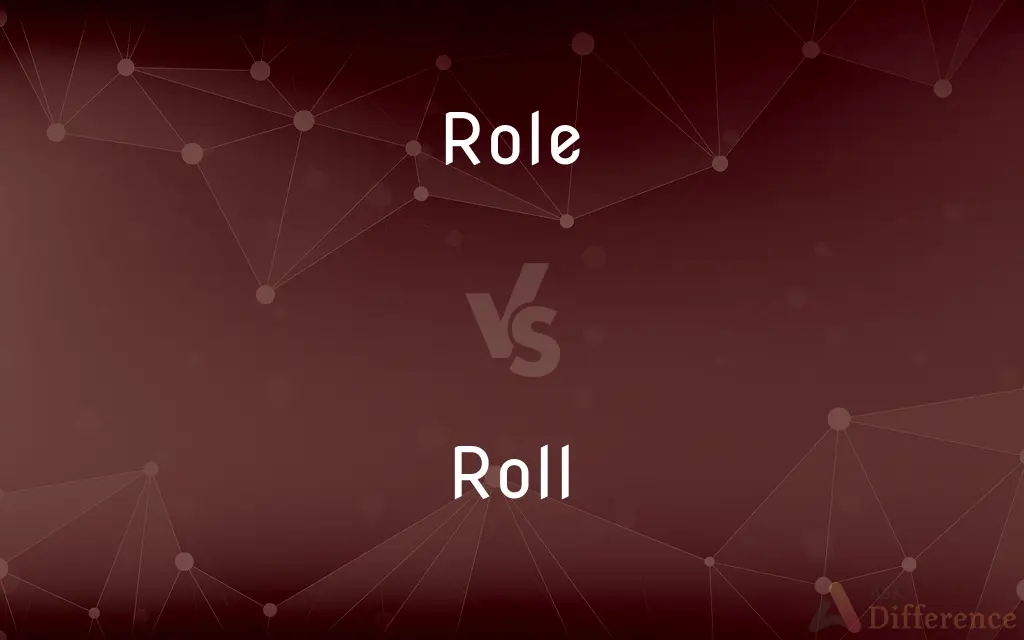 Role vs. Roll — What's the Difference?