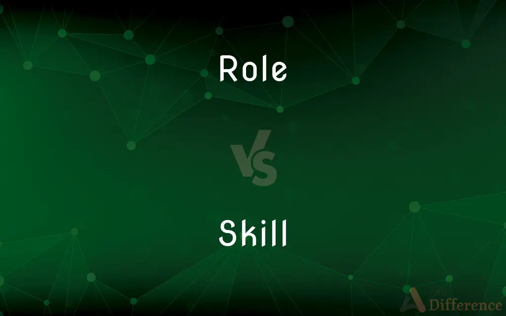 Role vs. Skill — What's the Difference?