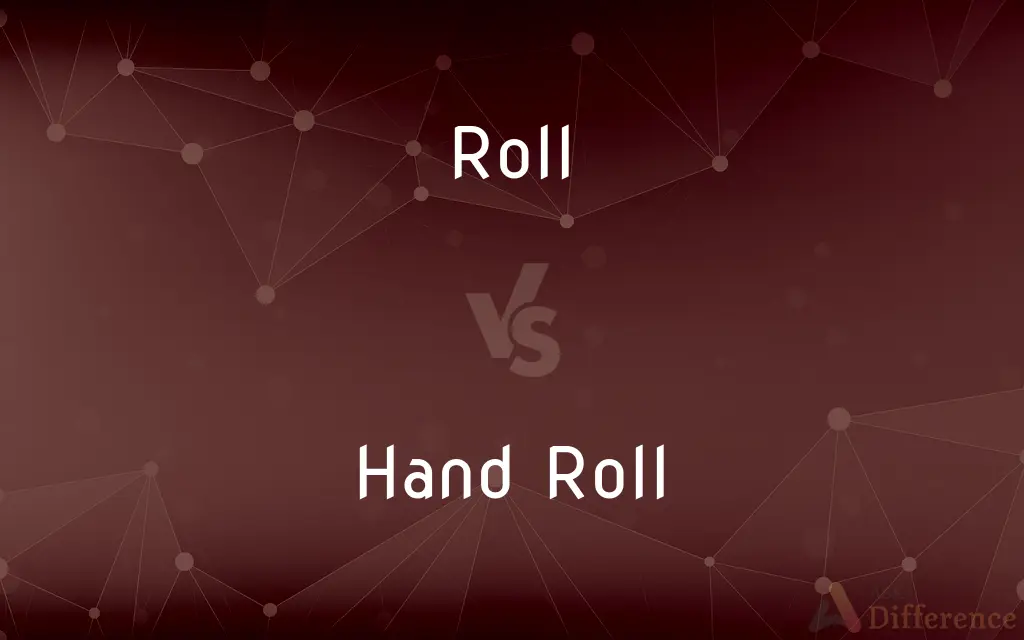 Roll vs. Hand Roll — What's the Difference?