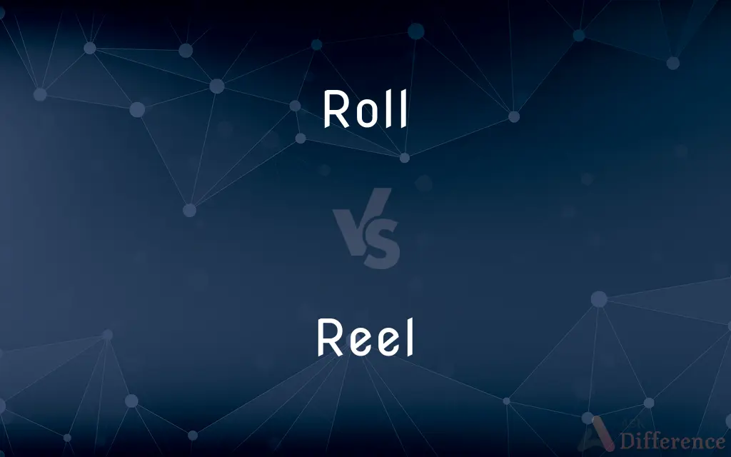 Roll vs. Reel — What's the Difference?