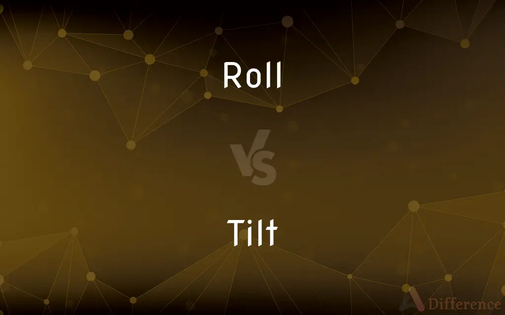 Roll vs. Tilt — What's the Difference?