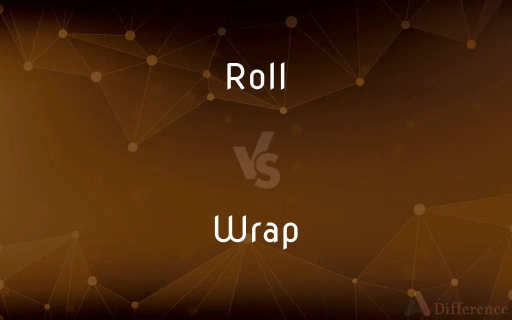 Roll vs. Wrap — What's the Difference?