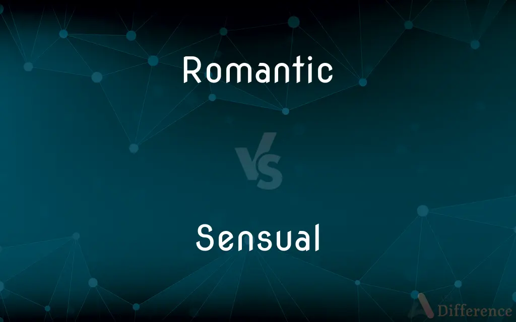 Romantic vs. Sensual — What's the Difference?