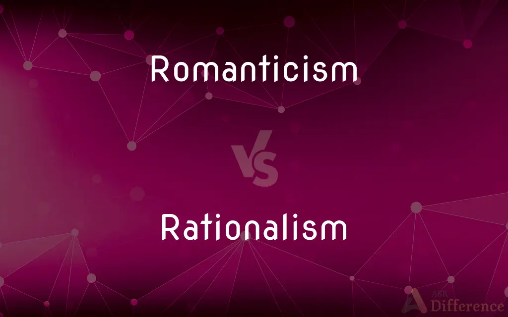 Romanticism vs. Rationalism — What's the Difference?