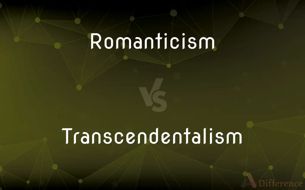 Romanticism vs. Transcendentalism — What's the Difference?