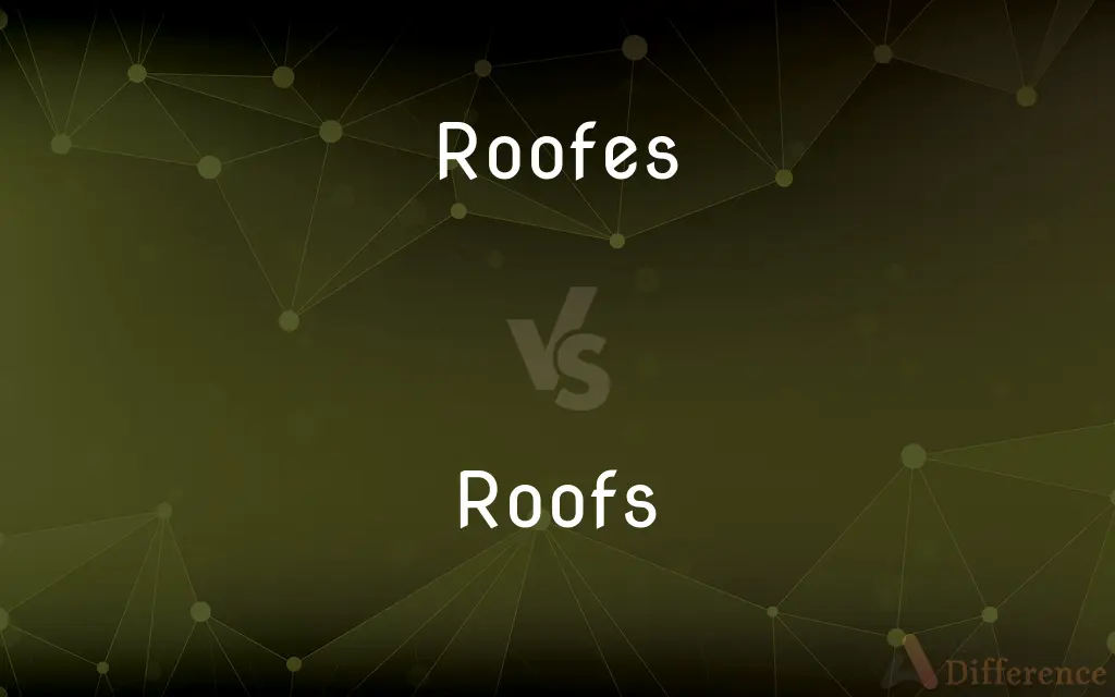 Roofes vs. Roofs — Which is Correct Spelling?