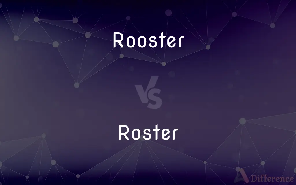 Rooster vs. Roster — What's the Difference?
