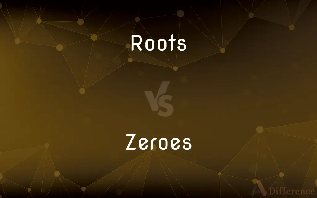 Roots vs. Zeroes — What's the Difference?