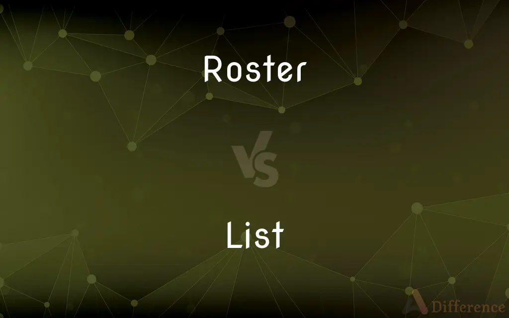 Roster vs. List — What's the Difference?