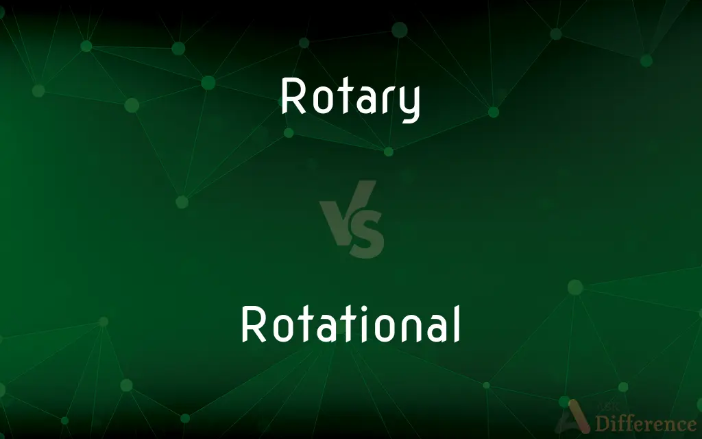 Rotary vs. Rotational — What's the Difference?