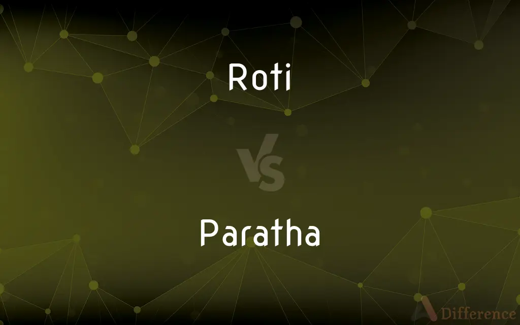 Roti vs. Paratha — What's the Difference?