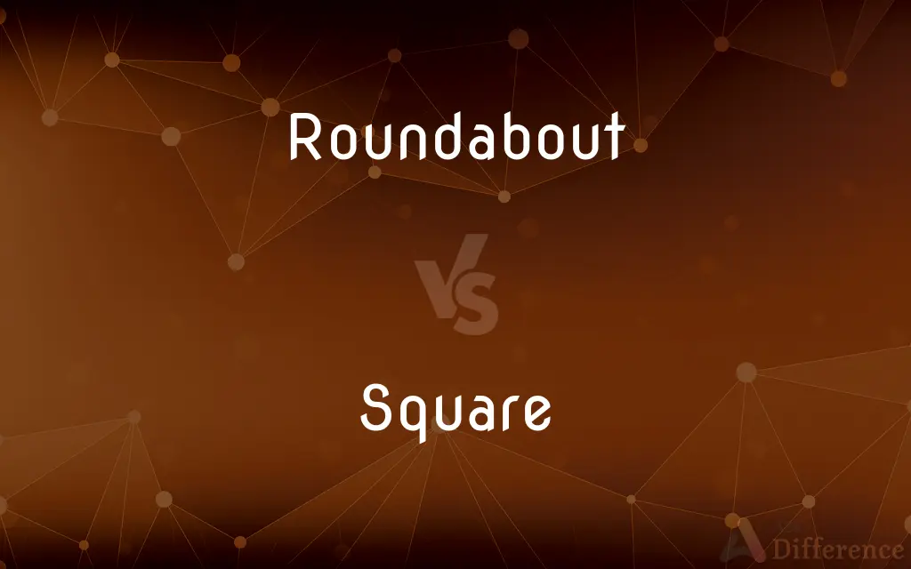 Roundabout vs. Square — What's the Difference?