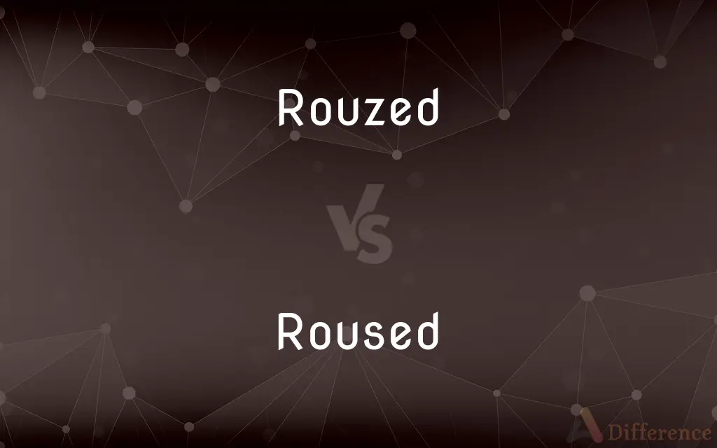 Rouzed vs. Roused — What's the Difference?