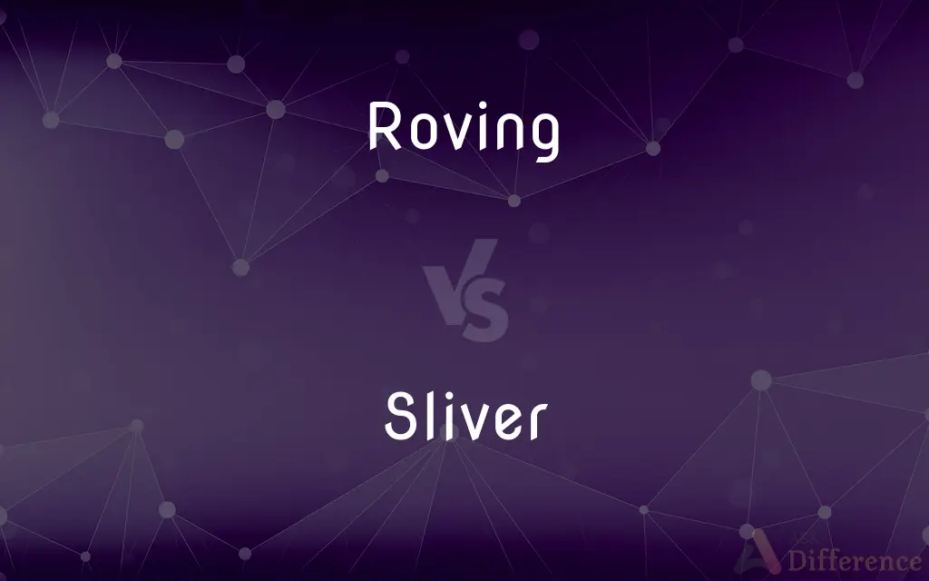 Roving vs. Sliver — What's the Difference?
