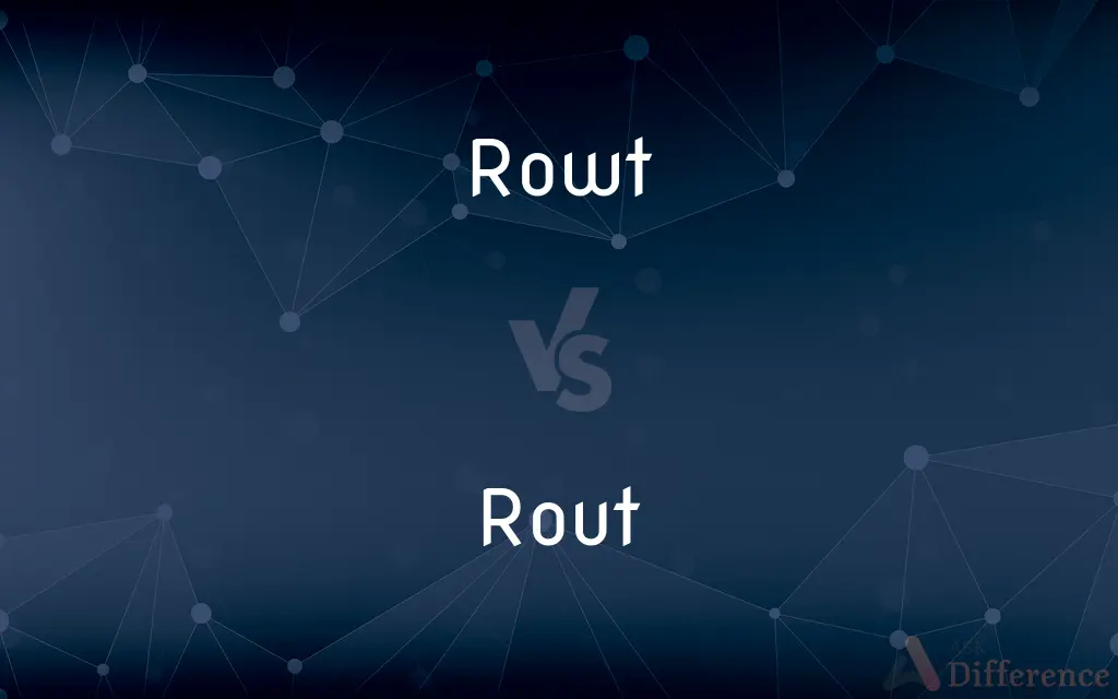 Rowt vs. Rout — What's the Difference?