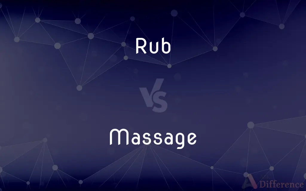 Rub vs. Massage — What's the Difference?
