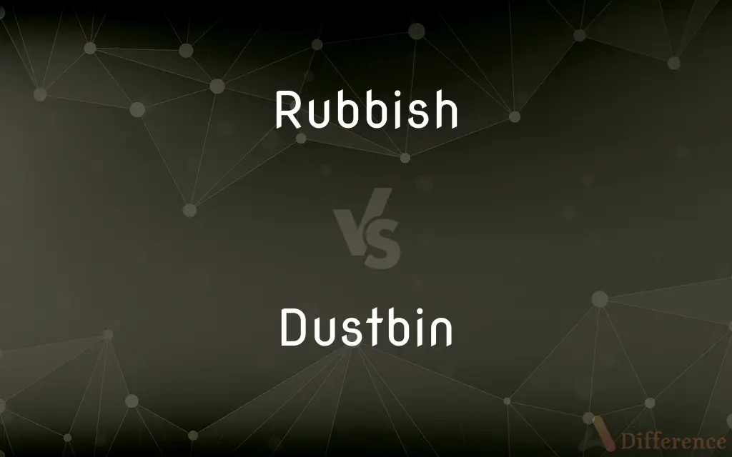Rubbish vs. Dustbin — What's the Difference?