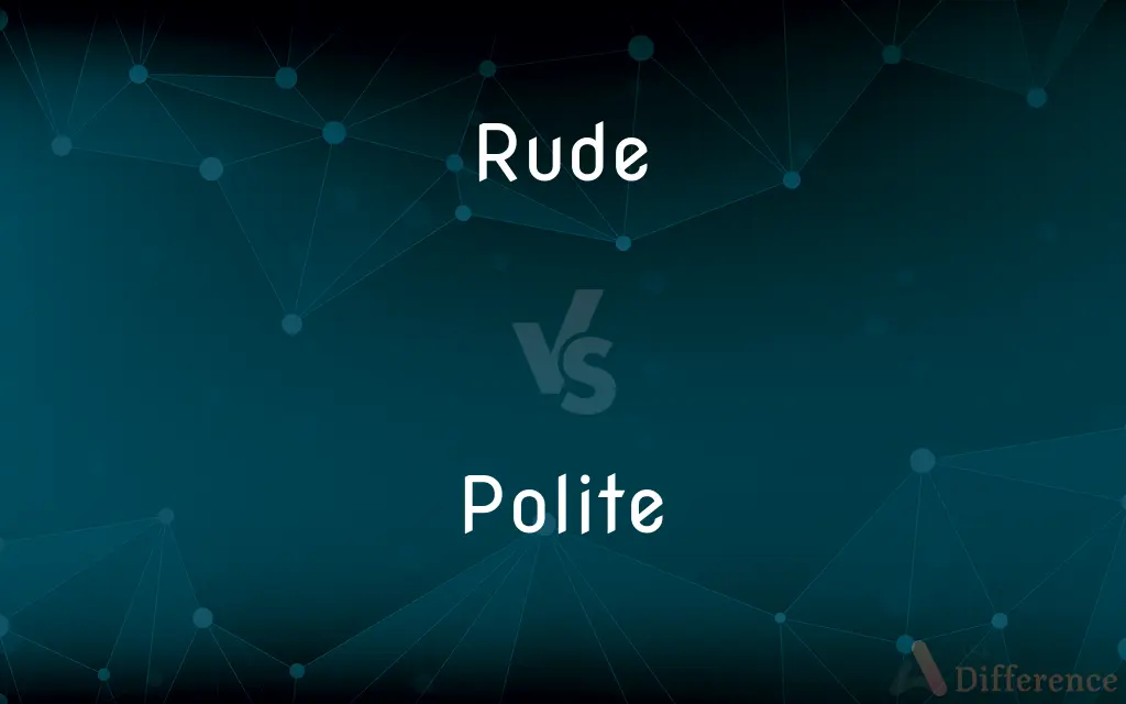 Rude vs. Polite — What's the Difference?