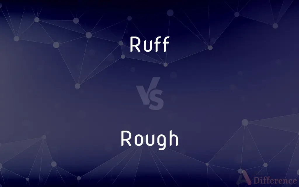 Ruff vs. Rough — What's the Difference?