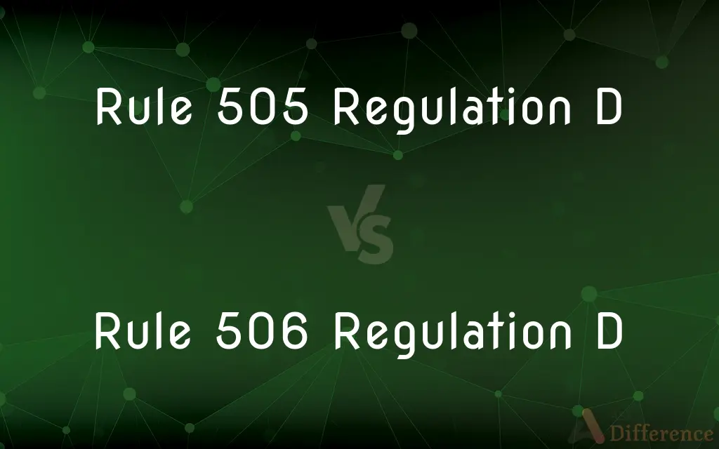 Rule 505 Regulation D vs. Rule 506 Regulation D — What's the Difference?