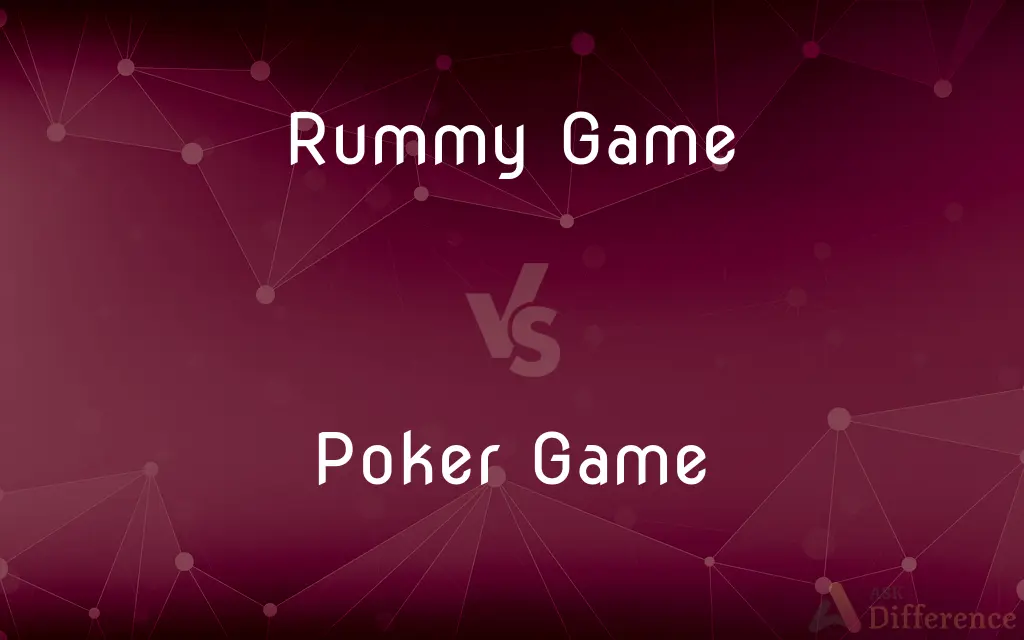 Rummy Game vs. Poker Game — What's the Difference?
