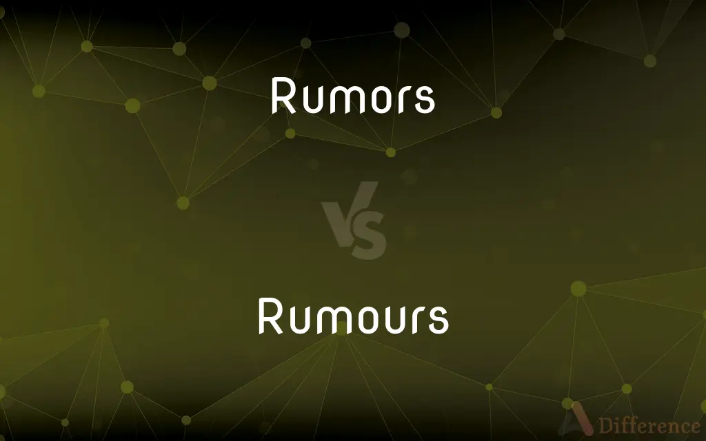 Rumors vs. Rumours — What's the Difference?