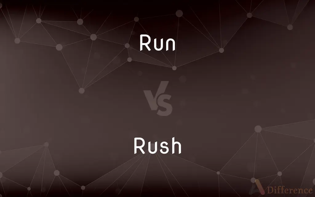 Run vs. Rush — What's the Difference?