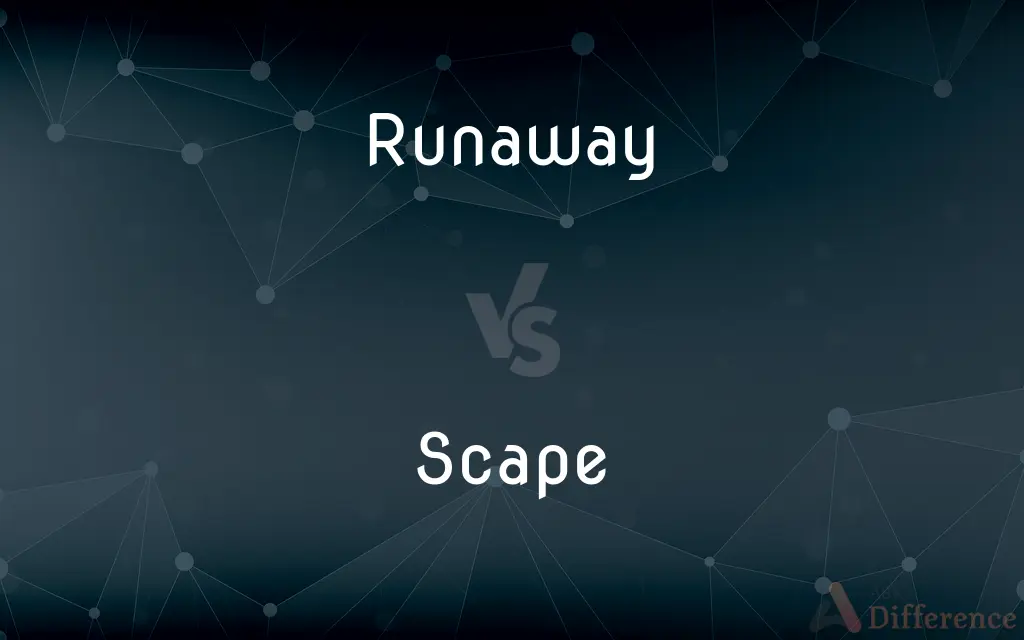 Runaway vs. Scape — What's the Difference?