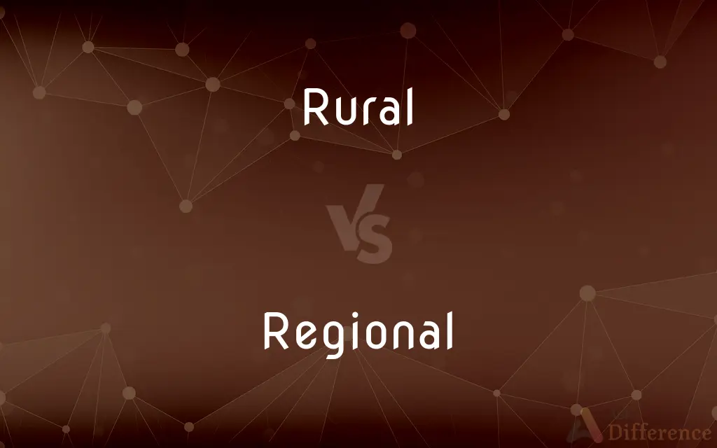 Rural vs. Regional — What's the Difference?