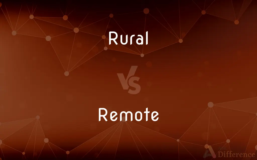 Rural vs. Remote — What's the Difference?