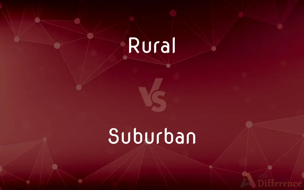 Rural vs. Suburban — What's the Difference?