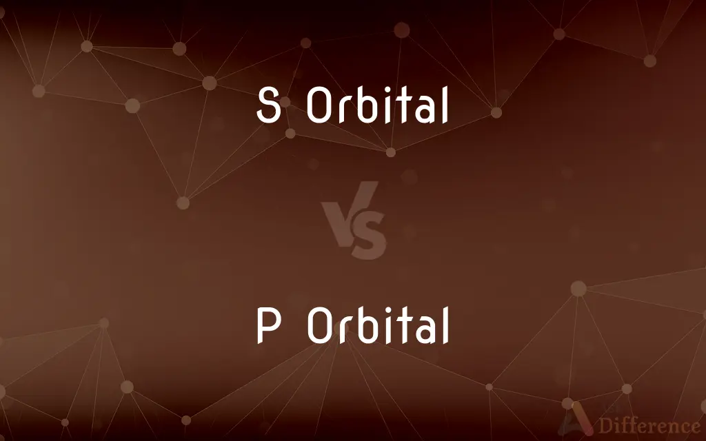 S Orbital vs. P Orbital — What's the Difference?